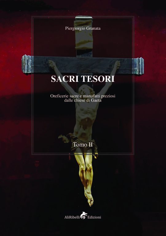 Sacri tesori: Oreficerie sacre e manufatti preziosi delle chiese di Gaeta, Tomo II